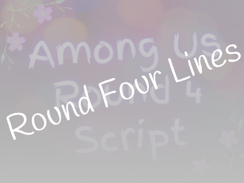 Among Us Round Four Lines