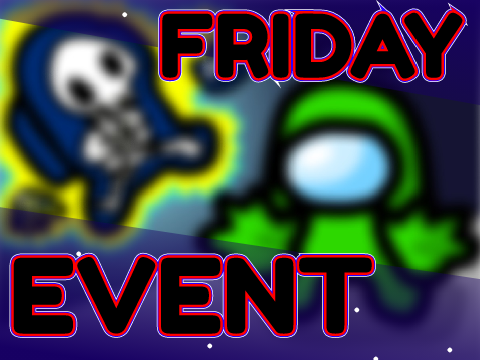 !!FRIDAY EVENT ENTRY!!