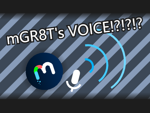 mGR8T's VOICE!?!? [ 1.5K voice reveal? ]