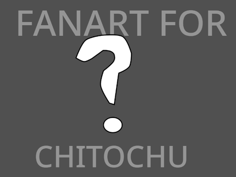 fanart for @chitochu