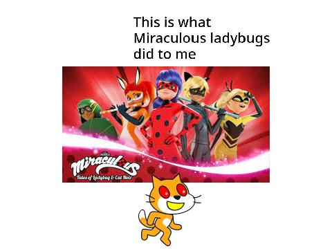 This is what miraculous ladybugs did to me