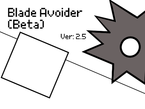 Blade Avoider (Beta) Ver 2.5