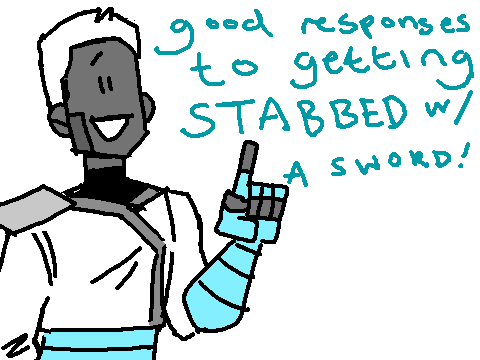 good responses to getting stabbed with a sword