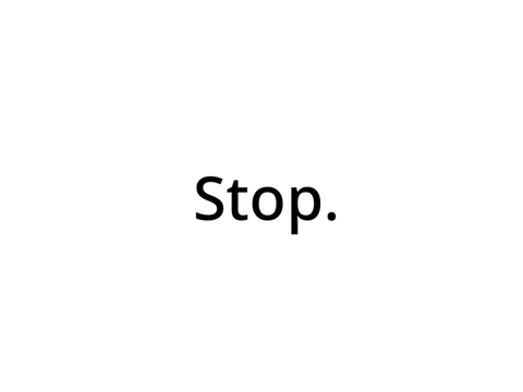 Stop.