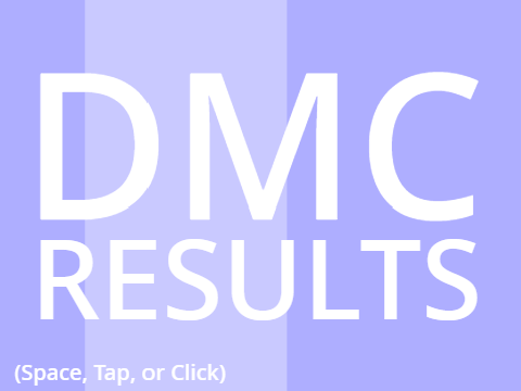 DMC RESULTS (Finally)