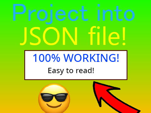 Turn your Scratch project into an editable JSON file!