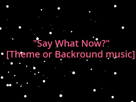Say What Now?