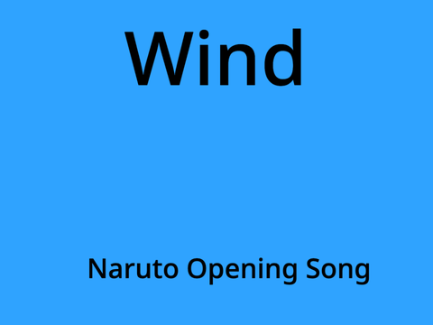 Wind | Naruto Opening Song
