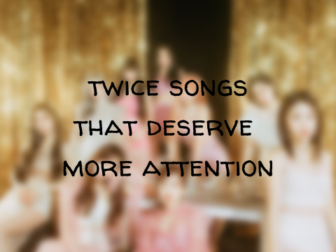 twice songs that deserve more attention