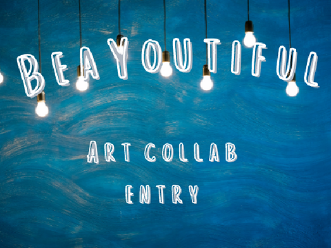 BeaYOUtiful Art ➣ Art Collab Entry