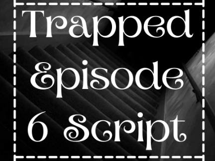 Trapped ~ Script 6