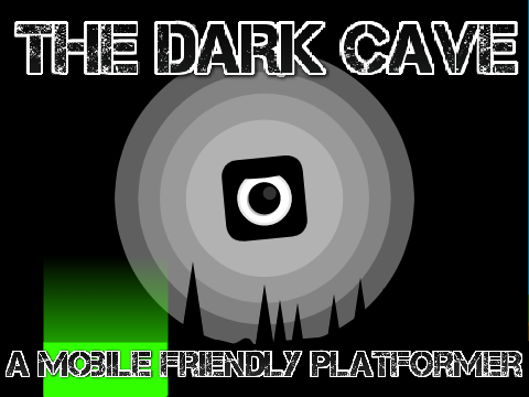 The Dark Cave || A Mobile Friendly Platformer