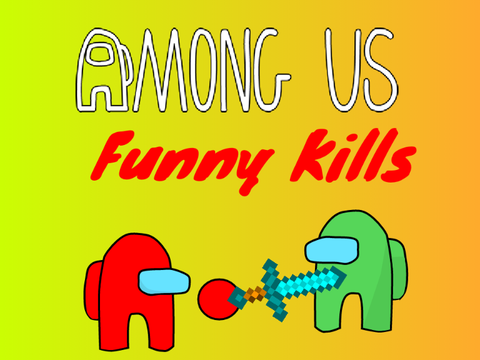 Among Us: Funny Kills