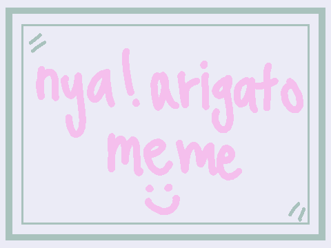 nya! arigato meme! ✧˚ · .