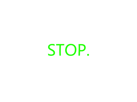 Stop.