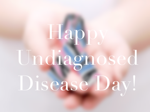 Happy Undiagnosed Disease Day!
