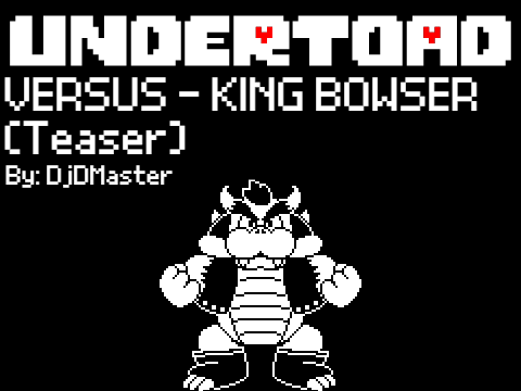 [TEASER] UNDERTOAD - VS King Bowser