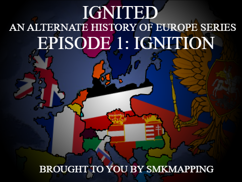 IGNITED: Episode 1 | Alternate History of Europe