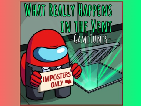What really happens in the vent - Among us song by GameTunes