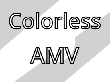 Colourless AMV