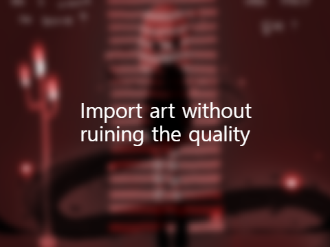 Import art without ruining the quality