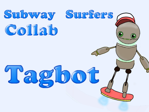 Tagbot! ~ Subway Surfers