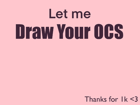 Let Me Draw Your OCs!! (Thank you again for 1k+ <33)