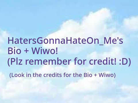 Bio + Wiwo for HatersGonnaHateOn_Me