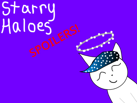 Starry Haloes~ SPOILERS!