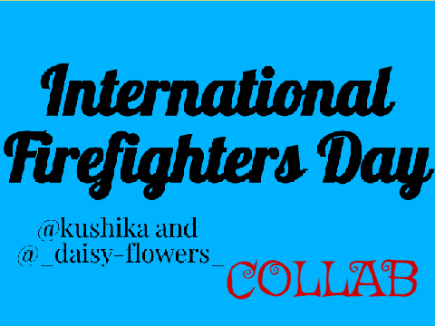 ✦Firefighter's Day Art Collab with @_daisy-flowers_ˊˎ- 