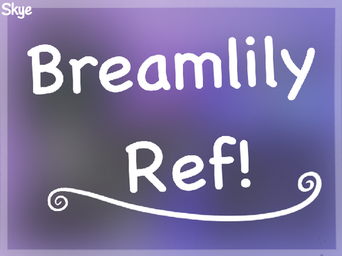 ★ « — Breamlily Ref! — » ★