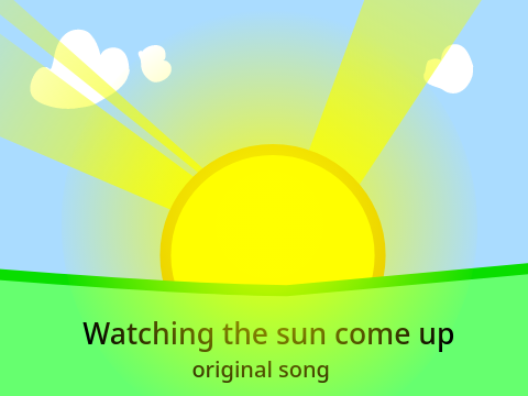 Watching the sun come up - Original song
