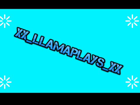 Intro for xX_llamaPlays_Xx