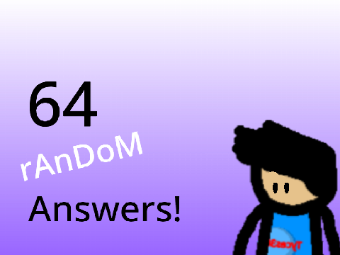 64 Random Answers
