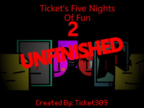 Ticket's Five Nights Of Fun 2 (Unfinished Build)
