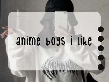 ↷ anime boyz i like °