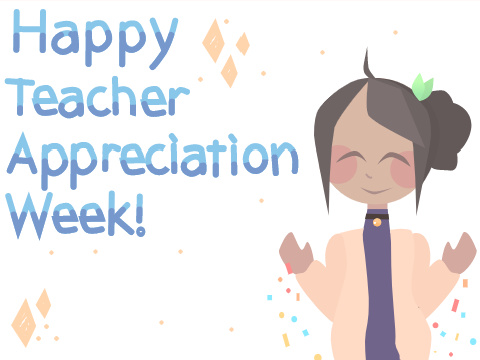 Teacher Appreciation Week!