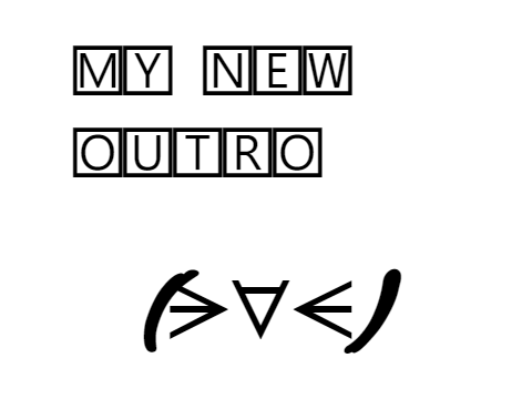 My New Outro