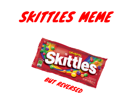 SKittles meme but reversed