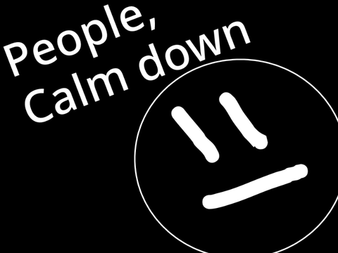 People, Calm down!