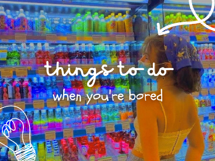 ☂️ things to do when you're bored