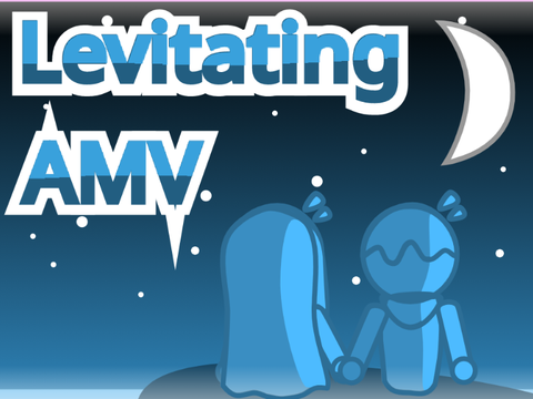 Levitating AMV