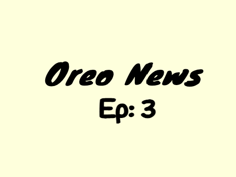 Oreo News Ep-3