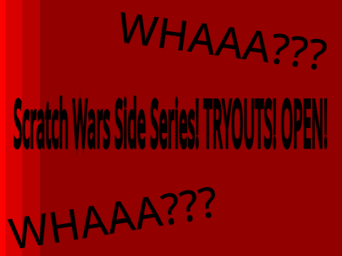 Scratch Wars Side Series! TRYOUTS! Closed! remix
