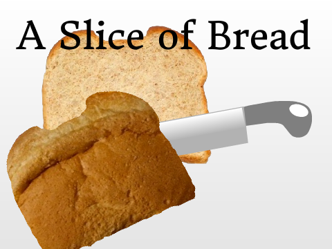 A Slice of Bread