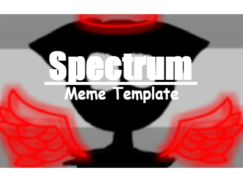 Spectrum MEME Template || Original Meme