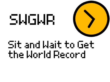 Sit and Wait to Get The World Record (SWGTWR)