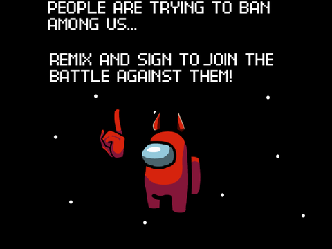 SIGN TO JOIN THE FIGHT AGAINST BANNING AMONG US 