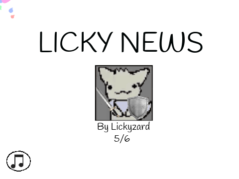 Licky News! (10 Edition!!)