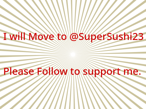 I will Move to @SuperSushi23 Soon